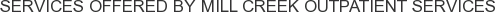 About Mill Creek Outpatient Services