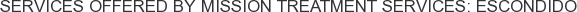 About Mission Treatment Services: Escondido