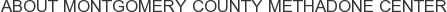 About Montgomery County Methadone Center