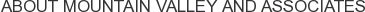 About Mountain Valley and Associates