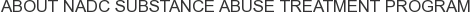 About NADC Substance Abuse Treatment Program