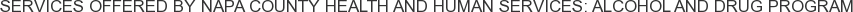 About Napa County Health and Human Services: Alcohol and Drug Program