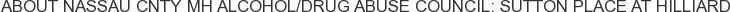 About Nassau Cnty MH Alcohol/Drug Abuse Council: Sutton Place at Hilliard