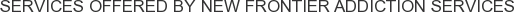 About New Frontier Addiction Services