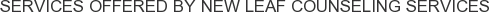 About New Leaf Counseling Services