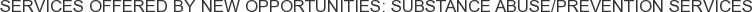 About New Opportunities: Substance Abuse/Prevention Services