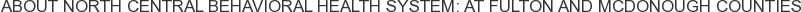 About North Central Behavioral Health System: At Fulton and McDonough Counties
