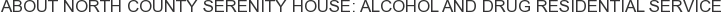 About North County Serenity House: Alcohol and Drug Residential Service