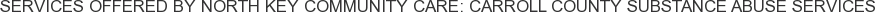 About North Key Community Care: Carroll County Substance Abuse Services