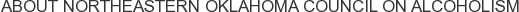 About Northeastern Oklahoma Council on Alcoholism