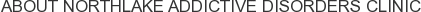 About Northlake Addictive Disorders Clinic