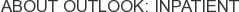 About Outlook: Inpatient
