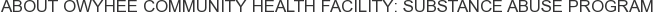 About Owyhee Community Health Facility: Substance Abuse Program