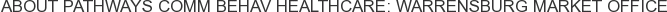 About Pathways Comm Behav Healthcare: Warrensburg Market Office