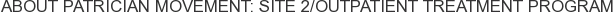 About Patrician Movement: Site 2/Outpatient Treatment Program