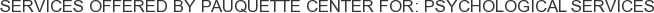 About Pauquette Center for: Psychological Services