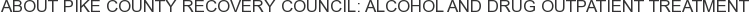 About Pike County Recovery Council: Alcohol and Drug Outpatient Treatment