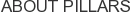 About Pillars