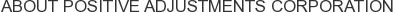 About Positive Adjustments Corporation
