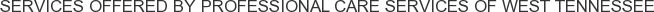 About Professional Care Services of West Tennessee