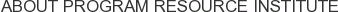 About Program Resource Institute