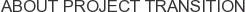 About Project Transition