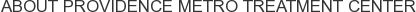 About Providence Metro Treatment Center