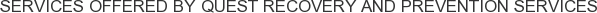 About Quest Recovery and Prevention Services