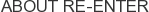About Re-Enter