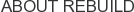 About Rebuild