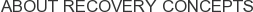 About Recovery Concepts