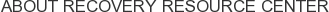 About Recovery Resource Center
