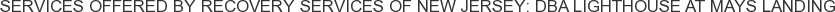 About Recovery Services of New Jersey: DBA Lighthouse at Mays Landing