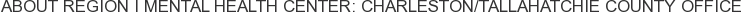 About Region I Mental Health Center: Charleston/Tallahatchie County Office