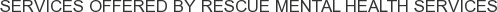 About Rescue Mental Health Services