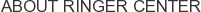 About Ringer Center