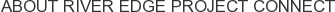 About River Edge Project Connect