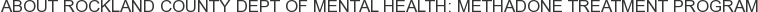 About Rockland County Dept of Mental Health: Methadone Treatment Program