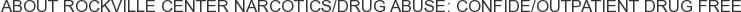 About Rockville Center Narcotics/Drug Abuse: Confide/Outpatient Drug Free