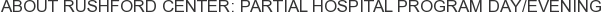About Rushford Center: Partial Hospital Program Day/Evening