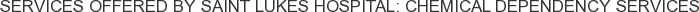 About Saint Lukes Hospital: Chemical Dependency Services