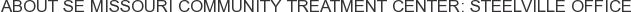 About SE Missouri Community Treatment Center: Steelville Office