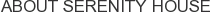 About Serenity House