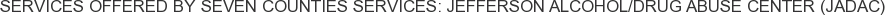 About Seven Counties Services: Jefferson Alcohol/Drug Abuse Center (JADAC)