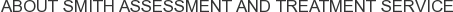 About Smith Assessment and Treatment Service