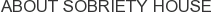 About Sobriety House