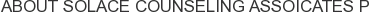 About Solace Counseling Assoicates P
