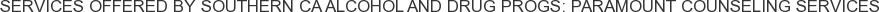 About Southern CA Alcohol and Drug Progs: Paramount Counseling Services