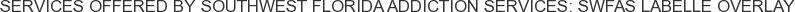 About Southwest Florida Addiction Services: SWFAS LaBelle Overlay