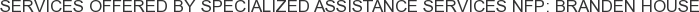 About Specialized Assistance Services NFP: Branden House